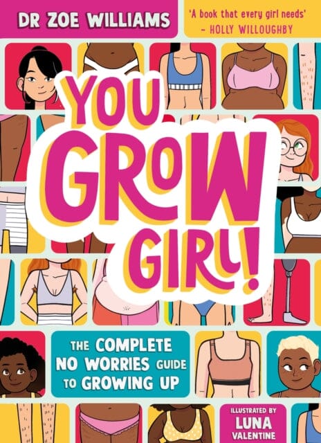 You Grow Girl! : The Complete No Worries Guide to Growing Up by Dr. Zoe Williams Fashion