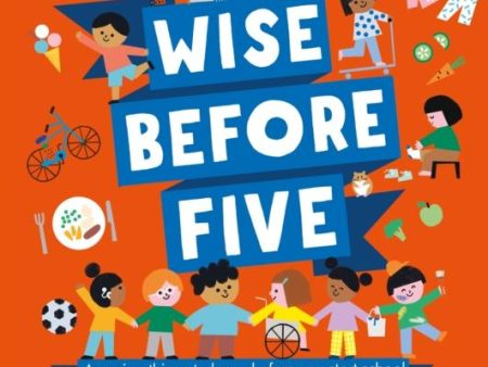 Wise Before Five : Amazing things to know before you start school Supply