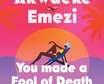 You Made a Fool of Death With Your Beauty : THE SUMMER S HOTTEST ROMANCE by Akwaeke Emezi on Sale