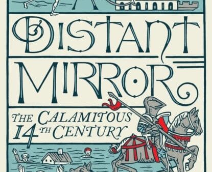 A Distant Mirror: The Calamitous 14th Century by Barbara Tuchman Hot on Sale