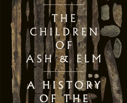 The Children of Ash and Elm: A History of the Vikings by Neil Price For Sale