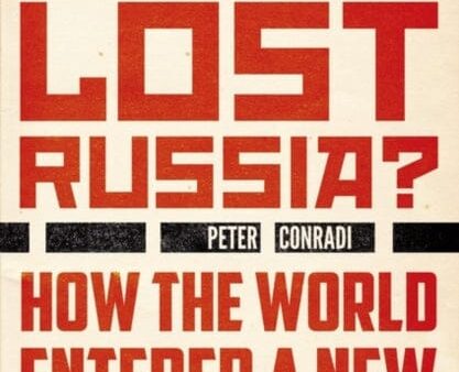 Who Lost Russia? : From the Collapse of the USSR to Putin s War on Ukraine Online Hot Sale