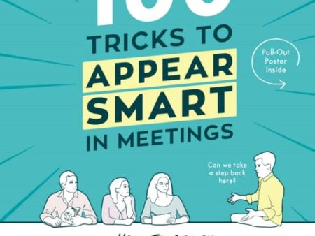 100 Tricks to Appear Smart In Meetings by Sarah Cooper Online Hot Sale