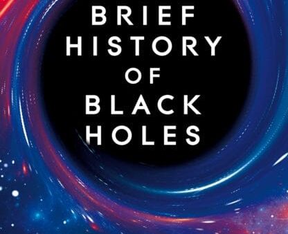 A Brief History of Black Holes: And why nearly everything you know about them is wrong by Dr Becky Smethurst Online Hot Sale