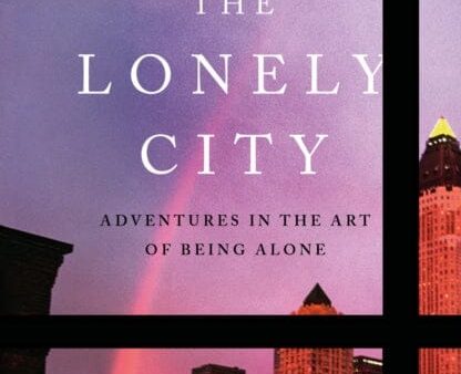 The Lonely City: Adventures in the Art of Being Alone by Olivia Laing Online