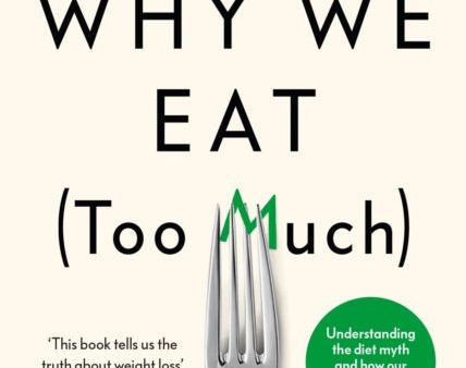 Why We Eat (Too Much): The New Science of Appetite by Dr Andrew Jenkinson Cheap