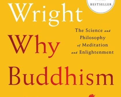 Why Buddhism Is True : The Science and Philosophy of Meditation and Enlightenment Sale