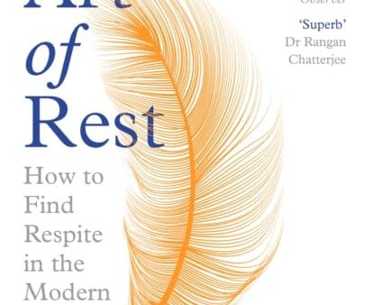 The Art of Rest: How to Find Respite in the Modern Age by Claudia Hammond Hot on Sale