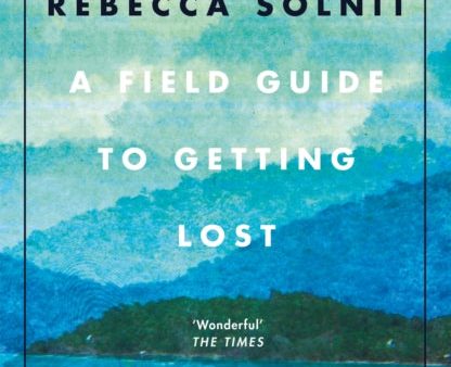 A Field Guide To Getting Lost by Rebecca Solnit Discount