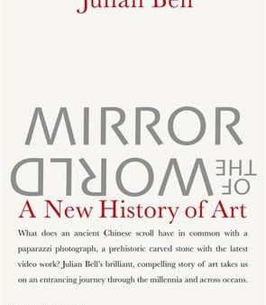 Julian Bell: Mirror of the World: A New History of [2007] hardback Online