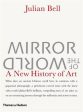 Julian Bell: Mirror of the World: A New History of [2007] hardback Online